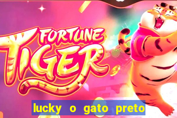 lucky o gato preto filme completo dublado download